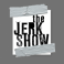 Profile photo for The Jerk Show